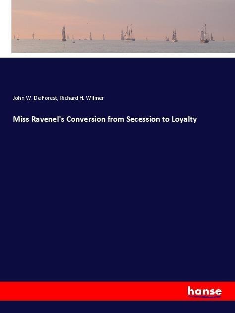 Miss Ravenels Conversion from Secession to Loyalty