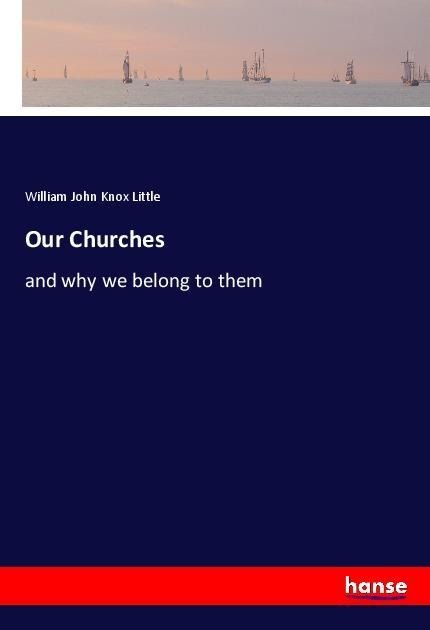 Our Churches: and why we belong to them