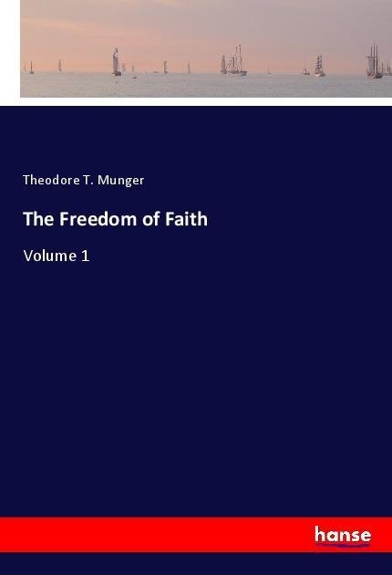 The Freedom of Faith: Volume 1