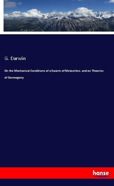 On the Mechanical Conditions of a Swarm of Meteorites, and on Theories of Cosmogony