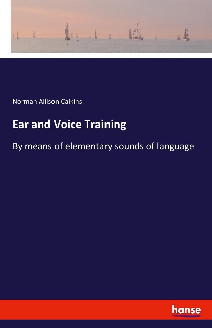 Ear and Voice Training: By means of elementary sounds of language