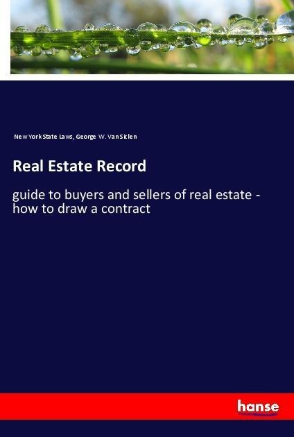 Real Estate Record: guide to buyers and sellers of real estate - how to draw a contract
