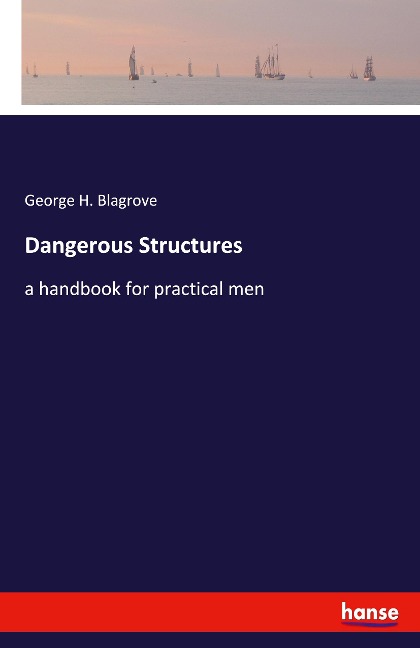 Dangerous Structures: a handbook for practical men