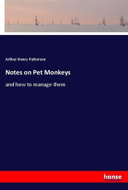 Notes on Pet Monkeys: and how to manage them