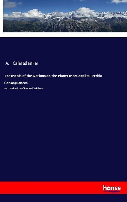 The Mania of the Nations on the Planet Mars and its Terrific Consequences: A Combination of Fun and Wisdom