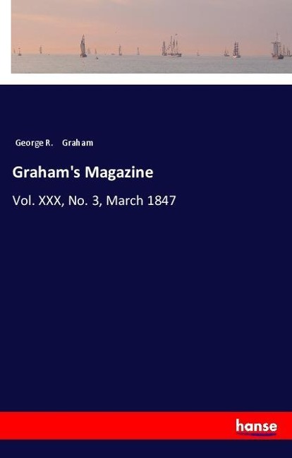 Grahams Magazine: Vol. XXX, No. 3, March 1847