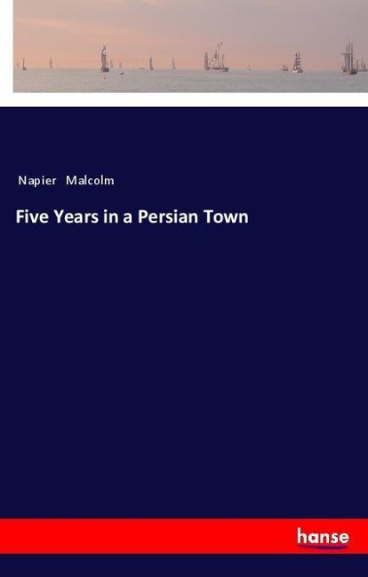 Five Years in a Persian Town