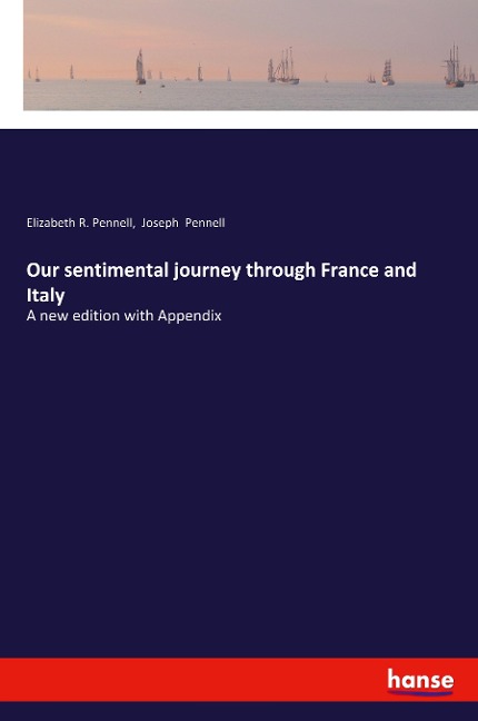 Our sentimental journey through France and Italy: A new edition with Appendix