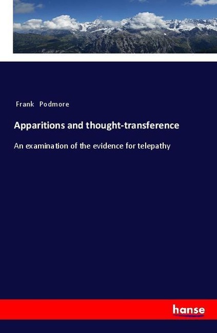 Apparitions and thought-transference: An examination of the evidence for telepathy