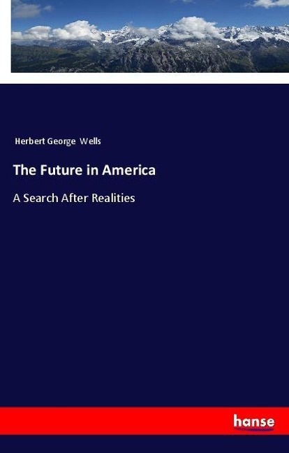 The Future in America: A Search After Realities