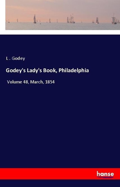 Godeys Ladys Book, Philadelphia: Volume 48, March, 1854