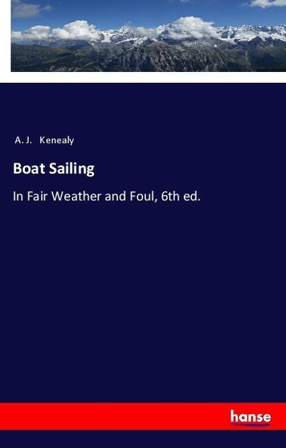 Boat Sailing: In Fair Weather and Foul, 6th ed.