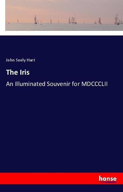 The Iris: An Illuminated Souvenir for MDCCCLII