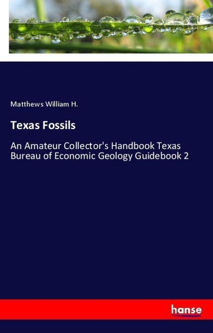 Texas Fossils: An Amateur Collectors Handbook Texas Bureau of Economic Geology Guidebook 2