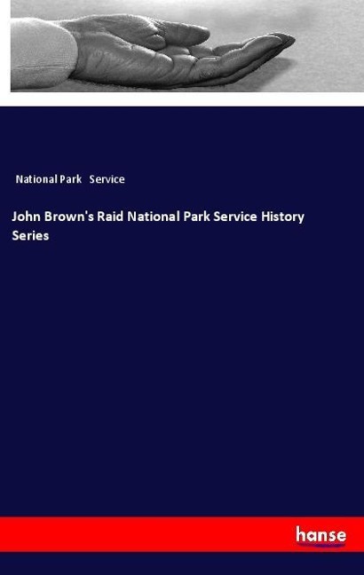 John Browns Raid National Park Service History Series