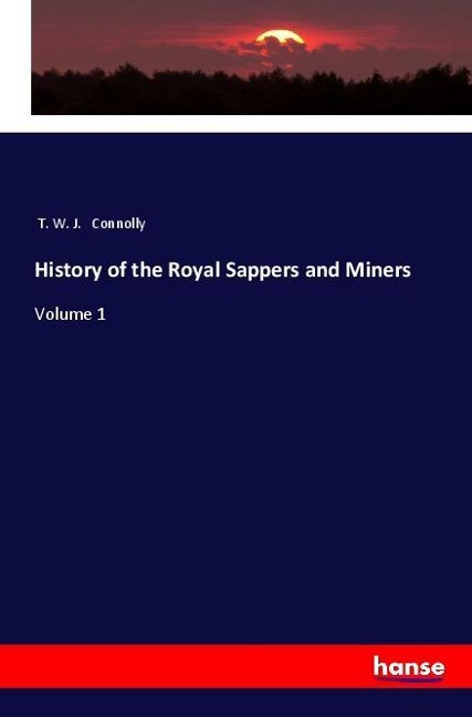 History of the Royal Sappers and Miners: Volume 1
