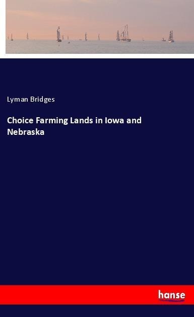 Choice Farming Lands in Iowa and Nebraska