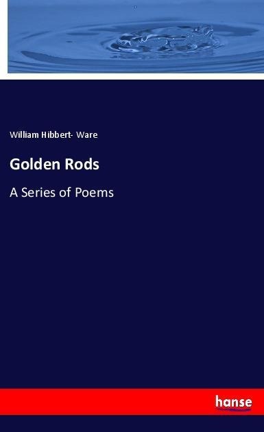 Golden Rods: A Series of Poems