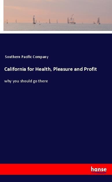 California for Health, Pleasure and Profit: why you should go there