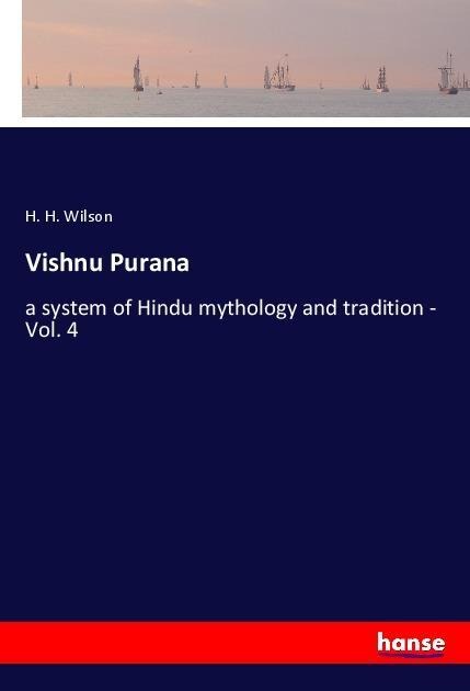 Vishnu Purana: a system of Hindu mythology and tradition - Vol. 4