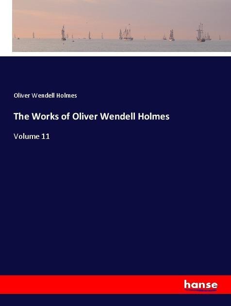 The Works of Oliver Wendell Holmes: Volume 11