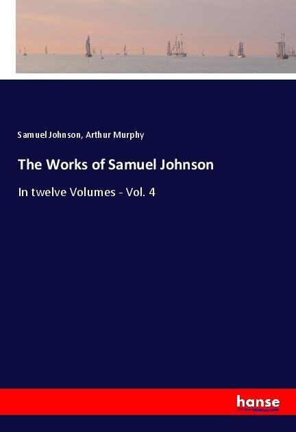 The Works of Samuel Johnson: In twelve Volumes - Vol. 4