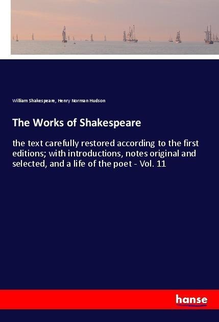 The Works of Shakespeare: the text carefully restored according to the first editions; with introductions, notes original and selected, and a life of the poet - Vol. 11