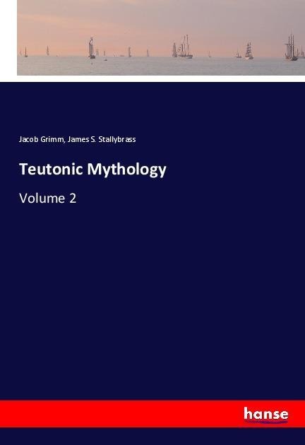Teutonic Mythology: Volume 2