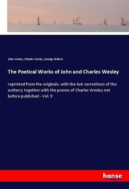 The Poetical Works of John and Charles Wesley: reprinted from the originals, with the last corrections of the authors; together with the poems of Charles Wesley not before published - Vol. 9