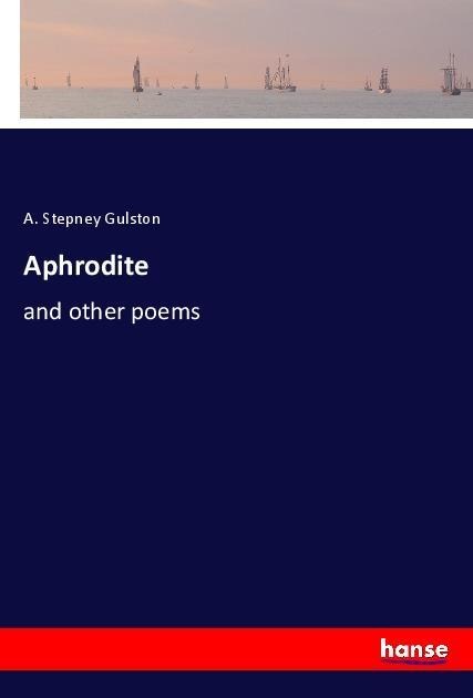 Aphrodite: and other poems
