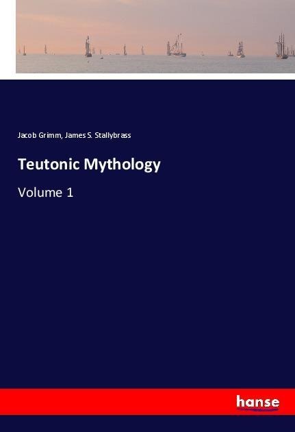 Teutonic Mythology: Volume 1