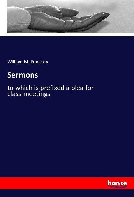 Sermons: to which is prefixed a plea for class-meetings