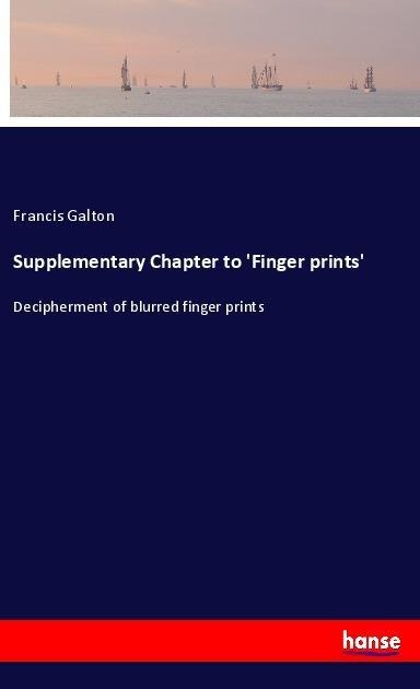 Supplementary Chapter to Finger prints: Decipherment of blurred finger prints