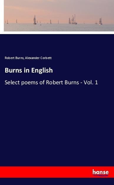 Burns in English: Select poems of Robert Burns - Vol. 1