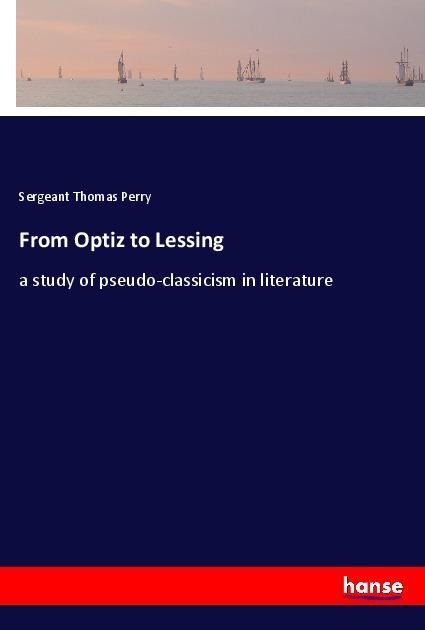 From Optiz to Lessing: a study of pseudo-classicism in literature