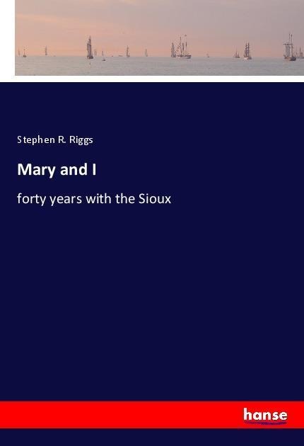 Mary and I: forty years with the Sioux