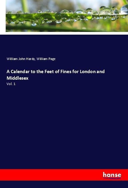 A Calendar to the Feet of Fines for London and Middlesex: Vol. 1