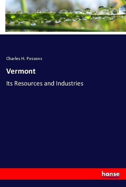 Vermont: Its Resources and Industries