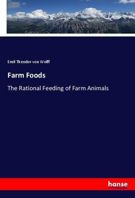 Farm Foods: The Rational Feeding of Farm Animals