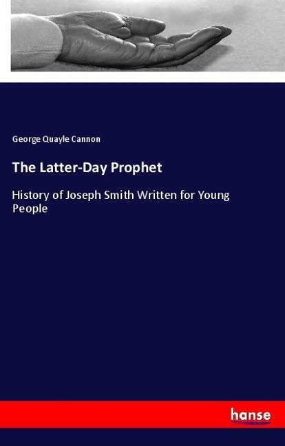 The Latter-Day Prophet: History of Joseph Smith Written for Young People