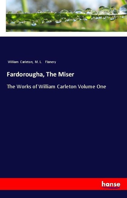 Fardorougha, The Miser: The Works of William Carleton Volume One