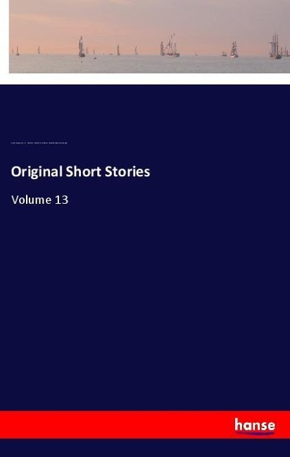 Original Short Stories: Volume 13