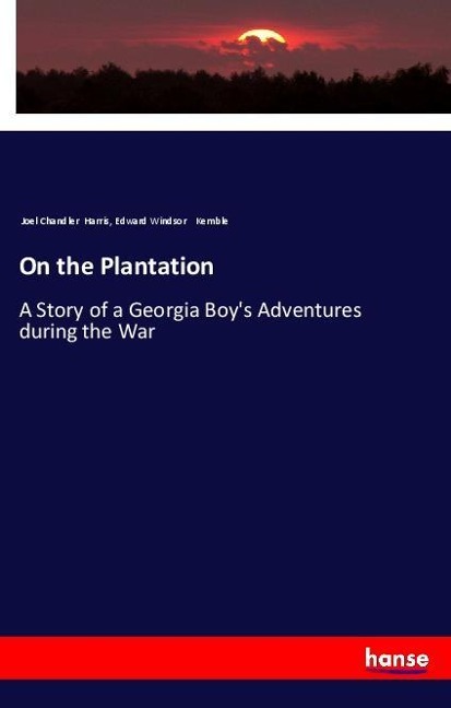 On the Plantation: A Story of a Georgia Boys Adventures during the War