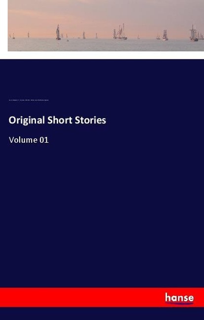 Original Short Stories: Volume 01