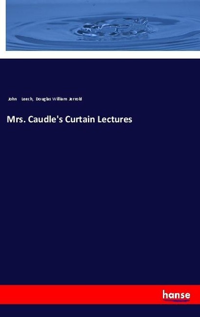 Mrs. Caudles Curtain Lectures