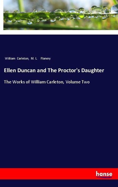 Ellen Duncan and The Proctors Daughter: The Works of William Carleton, Volume Two