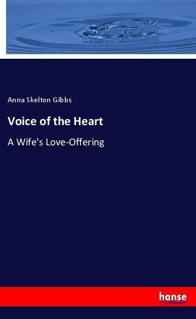 Voice of the Heart: A Wifes Love-Offering