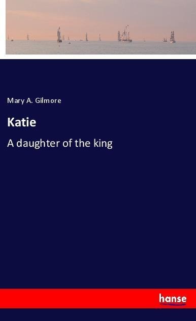 Katie: A daughter of the king