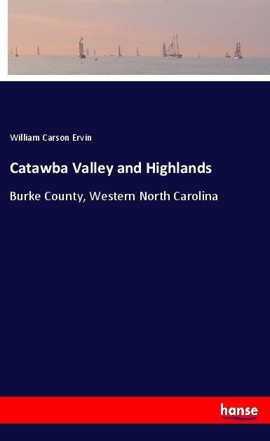 Catawba Valley and Highlands: Burke County, Western North Carolina