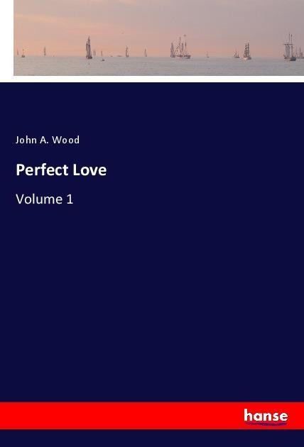 Perfect Love: Volume 1